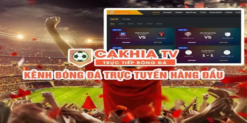 Trải nghiệm mượt mà tại cakhia tv không lo quảng cáo